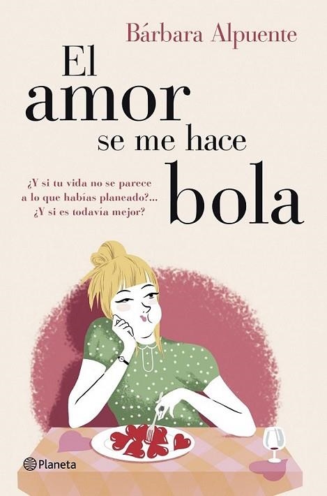 El amor se me hace bola | 9788408128298 | Alpuente, Bárbara | Librería Castillón - Comprar libros online Aragón, Barbastro