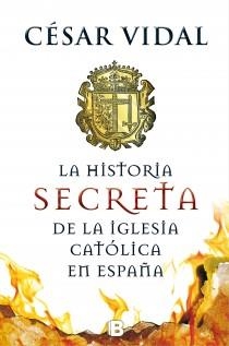 La historia secreta de la iglesia católica | 9788466655156 | Vidal, Cesar | Librería Castillón - Comprar libros online Aragón, Barbastro