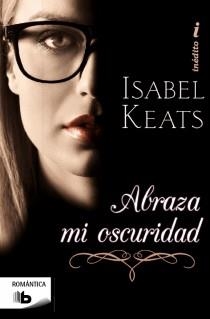 Abraza mi oscuridad | 9788498729504 | Keats, Isabel | Librería Castillón - Comprar libros online Aragón, Barbastro