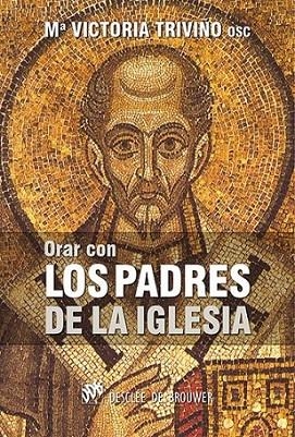 Orar con los Padres de la Iglesia | 9788433027139 | Triviño Monrabal, Mª Victoria | Librería Castillón - Comprar libros online Aragón, Barbastro