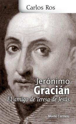 JERONIMO GRACIAN : EL AMIGO DE SANTA TERESA DE JESUS | 9788483536117 | ROS, CARLOS | Librería Castillón - Comprar libros online Aragón, Barbastro