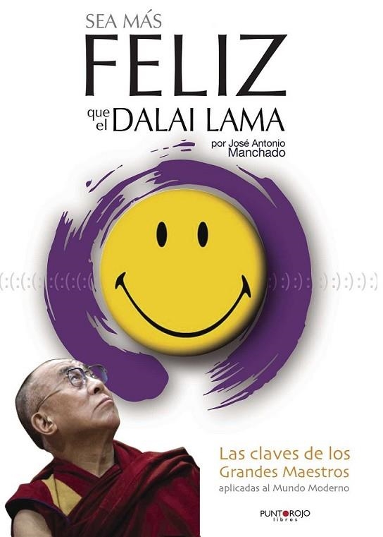 Sea más feliz que el Dalai Lama | 9788416068746 | Hernández Manchado, José Antonio | Librería Castillón - Comprar libros online Aragón, Barbastro