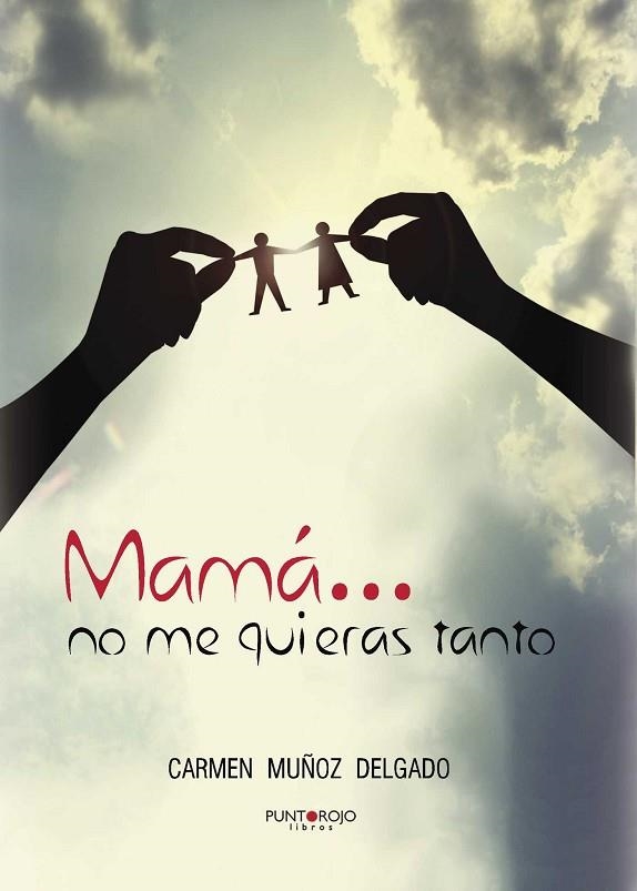 Mamá... no me quieras tanto | 9788416068395 | Muñoz Delgado, Carmen | Librería Castillón - Comprar libros online Aragón, Barbastro