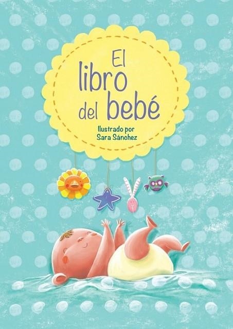 El libro del bebé | 9788448838447 | SANCHEZ, SARA | Librería Castillón - Comprar libros online Aragón, Barbastro