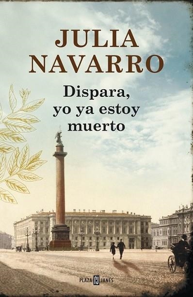 Dispara, yo ya estoy muerto | 9788401354694 | Julia Navarro | Librería Castillón - Comprar libros online Aragón, Barbastro