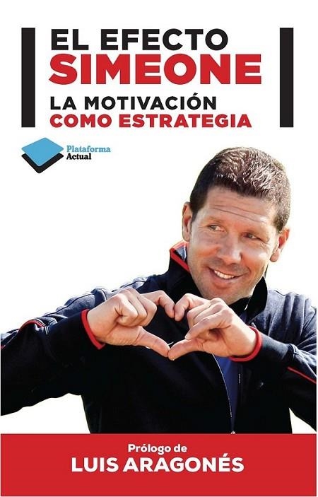 El efecto Simeone | 9788415750727 | Simeone, Diego Pablo; García Bustamante, Santi | Librería Castillón - Comprar libros online Aragón, Barbastro