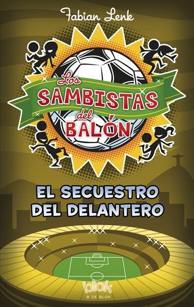 Los sambistas del balón. El secuestro del delantero | 9788415579953 | Lenk, Fabian | Librería Castillón - Comprar libros online Aragón, Barbastro