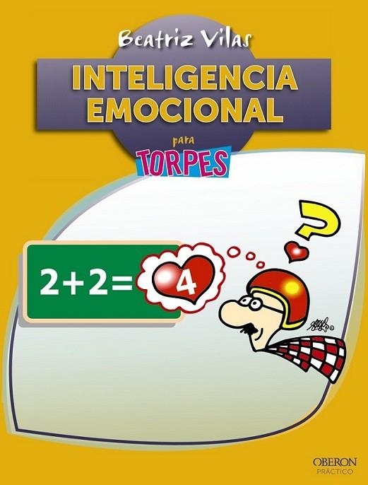 Inteligencia emocional para torpes | 9788441535756 | Vilas Garro, Beatriz | Librería Castillón - Comprar libros online Aragón, Barbastro