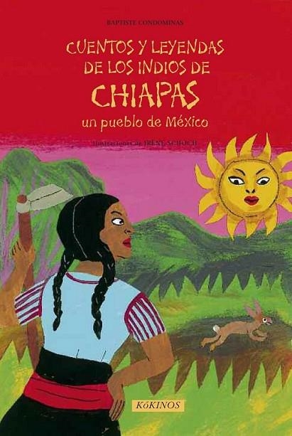 Cuentos y leyendas de los indios de Chiapas, un pueblo de México | 9788492750283 | Condominas, Baptiste | Librería Castillón - Comprar libros online Aragón, Barbastro