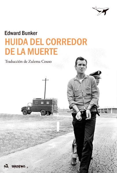 Huida del corredor de la muerte | 9788494236723 | Bunker, Edward | Librería Castillón - Comprar libros online Aragón, Barbastro