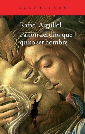 Pasión del dios que quiso ser hombre | 9788416011100 | Argullol, Rafael | Librería Castillón - Comprar libros online Aragón, Barbastro