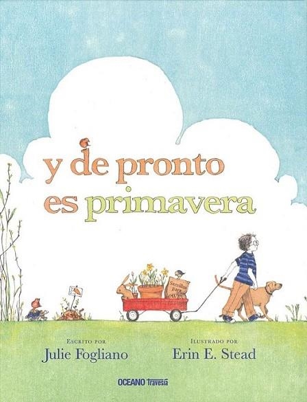 Y DE PRONTO ES PRIMAVERA | 9786074009583 | Fogliano, Julie; Stead, Erin E. (il.) | Librería Castillón - Comprar libros online Aragón, Barbastro