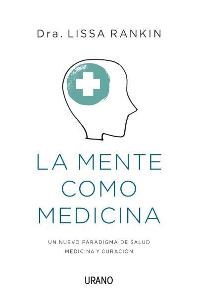 La mente como medicina | 9788479538651 | Rankin, Lissa | Librería Castillón - Comprar libros online Aragón, Barbastro