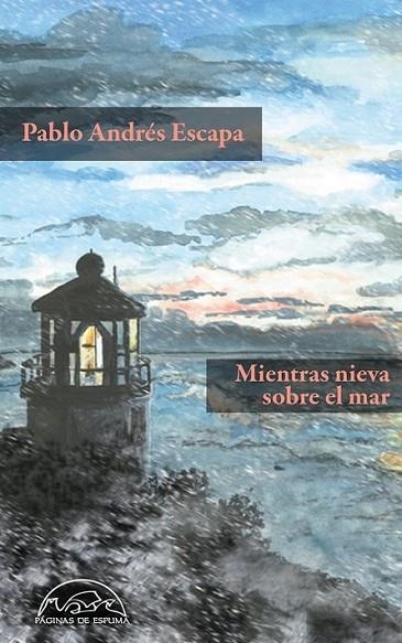 Mientras nieva sobre el mar | 9788483931592 | Andrés Escapa, Pablo | Librería Castillón - Comprar libros online Aragón, Barbastro