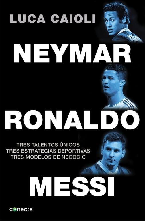 Neymar, Ronaldo , Messi | 9788416029082 | Caioli, Luca | Librería Castillón - Comprar libros online Aragón, Barbastro