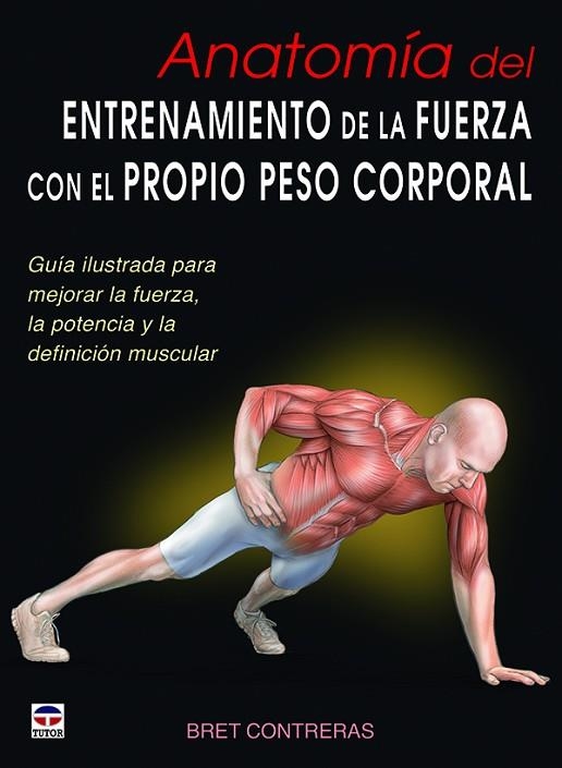 Anatomía del entrenamiento de la fuerza con el propio peso corporal | 9788479029685 | Contreras, Bret | Librería Castillón - Comprar libros online Aragón, Barbastro