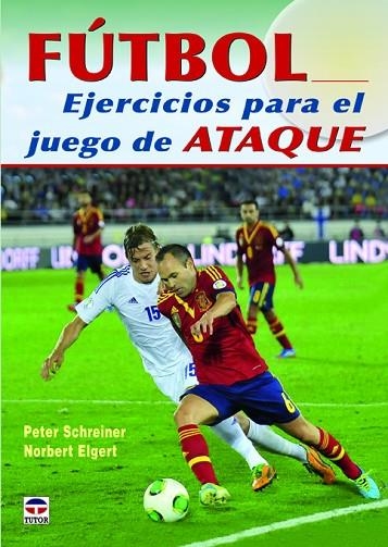 Fútbol. Ejercicios para el juego de ataque | 9788479029678 | Schreiner, Peter/Elger, Norbert | Librería Castillón - Comprar libros online Aragón, Barbastro