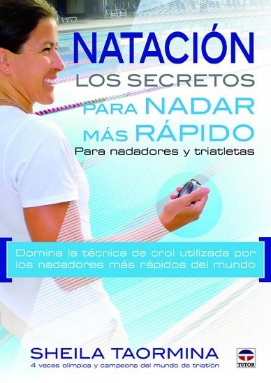 Natación. Los secretos para nadar más rápido | 9788479029692 | Taormina, Sheila | Librería Castillón - Comprar libros online Aragón, Barbastro