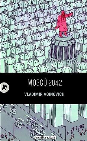 MOSCÚ 2042 | 9788415509226 | VOINÓVICH, VLADÍMIR | Librería Castillón - Comprar libros online Aragón, Barbastro