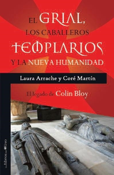 El Grial, los caballeros templarios y la nueva humanidad | 9788494214240 | Arrache Barreto, Laura Elixabet; Martín Holgueras, Coré | Librería Castillón - Comprar libros online Aragón, Barbastro