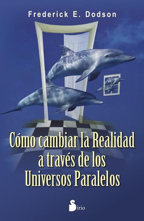 COMO CAMBIAR LA REALIDAD A TRAVES DE LOS UNIVERSOS PARALELO | 9788478089567 | DODSON, FREDERICK E. | Librería Castillón - Comprar libros online Aragón, Barbastro