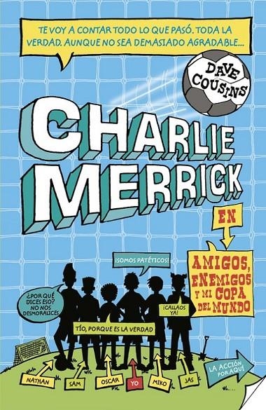 Los pringados de Charlie Merrick. Amigos, enemigos y mi Copa del Mundo | 9788420417035 | Cousins, Dave | Librería Castillón - Comprar libros online Aragón, Barbastro