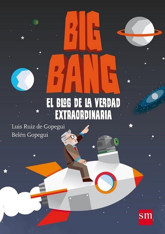 Big Bang: El blog de la verdad extraordinaria | 9788467544596 | Gopegui, Belén; Gopegui, Luis | Librería Castillón - Comprar libros online Aragón, Barbastro