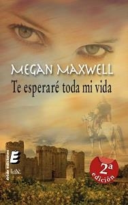 Te esperaré toda mi vida | 9788415425649 | Maxwell, Megan | Librería Castillón - Comprar libros online Aragón, Barbastro