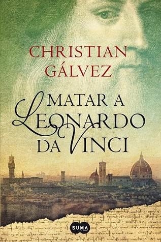 Matar a Leonardo da Vinci | 9788483656358 | Christian Gálvez | Librería Castillón - Comprar libros online Aragón, Barbastro