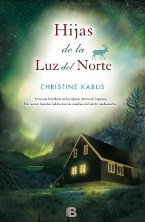 Hijas de la luz del norte | 9788466601962 | Christine Kabus | Librería Castillón - Comprar libros online Aragón, Barbastro