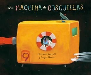 La máquina de cosquillas | 9788424652777 | Queralt Monsó, Elisenda | Librería Castillón - Comprar libros online Aragón, Barbastro