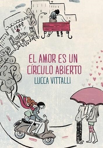 El amor es un círculo abierto | 9788490432167 | VITTALLI, LUCCA | Librería Castillón - Comprar libros online Aragón, Barbastro