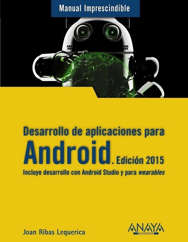 Desarrollo de aplicaciones para Android. Edición 2015 - M.I. | 9788441535794 | Ribas Lequerica, Joan | Librería Castillón - Comprar libros online Aragón, Barbastro