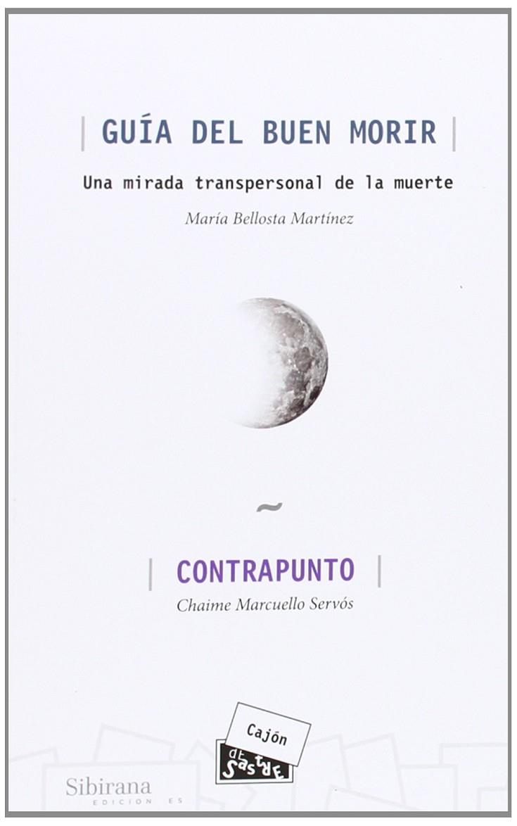 GUIA DEL BUEN MORIR / CONTRAPUNTO | 9788493960087 | MARCUELLO SERVOS, CHAIME; BELLOSTA MARTINEZ, MARIA | Librería Castillón - Comprar libros online Aragón, Barbastro