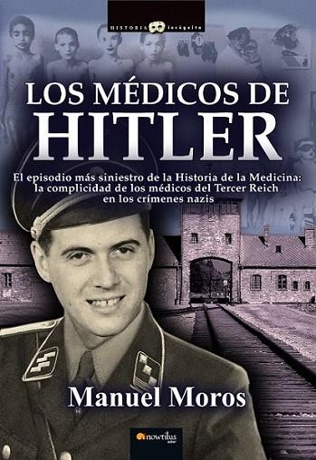 Los médicos de Hitler | 9788499675756 | Moros Peña, Manuel | Librería Castillón - Comprar libros online Aragón, Barbastro