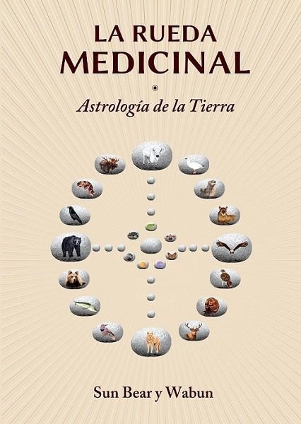 La Rueda Medicinal: Astrología de la Tierra | 9788416033195 | Bear, Sun; Marlise Wabun Wind | Librería Castillón - Comprar libros online Aragón, Barbastro