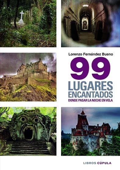 99 lugares encantados donde pasar una noche en vela | 9788448019402 | Fernández Bueno, Lorenzo | Librería Castillón - Comprar libros online Aragón, Barbastro