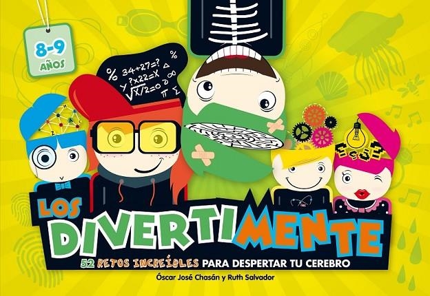 Los Divertimente (8/9 años). 52 retos increíbles para despertar tu cerebro | 9788437200866 | Chasan, Oscar Jose; Salvador Chinchilla, Ruth | Librería Castillón - Comprar libros online Aragón, Barbastro