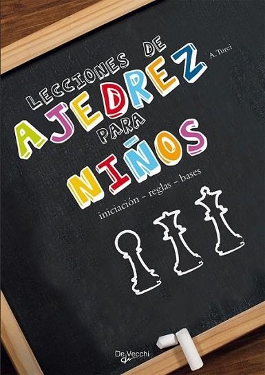 LECCIONES DE AJEDREZ PARA NIÑOS | 9788431542214 | TURCI, A. | Librería Castillón - Comprar libros online Aragón, Barbastro