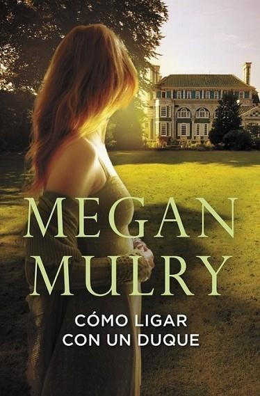 Cómo ligar con un duque (Amantes reales 1) | 9788415962014 | MULRY, MEGAN | Librería Castillón - Comprar libros online Aragón, Barbastro