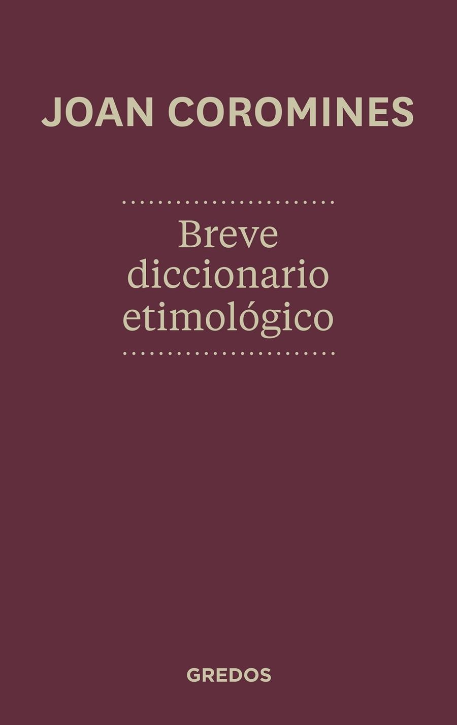 Breve diccionario etimologico de la lengua castellana ed.2012 | 9788424923648 | COROMINES, JOAN | Librería Castillón - Comprar libros online Aragón, Barbastro