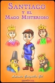 Santiago y el mago misterioso | 9788415969051 | Gargallo Gil, Antonio | Librería Castillón - Comprar libros online Aragón, Barbastro