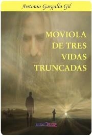 Moviola de tres vidas truncadas | 9788415969105 | Gargallo Gil, Antonio | Librería Castillón - Comprar libros online Aragón, Barbastro