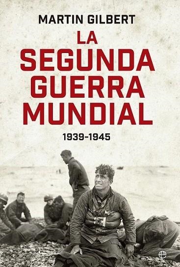 La Segunda Guerra Mundial 1939-1945 | 9788490601648 | Gilbert, Martin | Librería Castillón - Comprar libros online Aragón, Barbastro