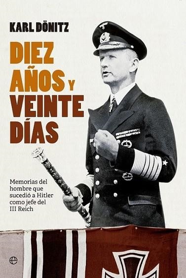 Diez años y veinte días | 9788490601679 | Dönitz, Karl | Librería Castillón - Comprar libros online Aragón, Barbastro