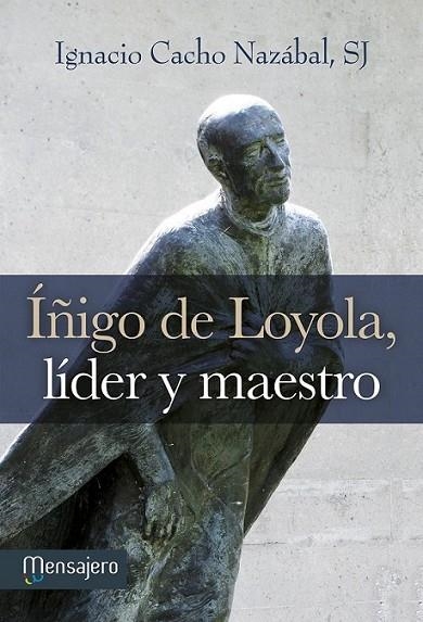 Íñigo de Loyola, líder y maestro | 9788427136007 | Cacho Nazábal, Ignacio | Librería Castillón - Comprar libros online Aragón, Barbastro