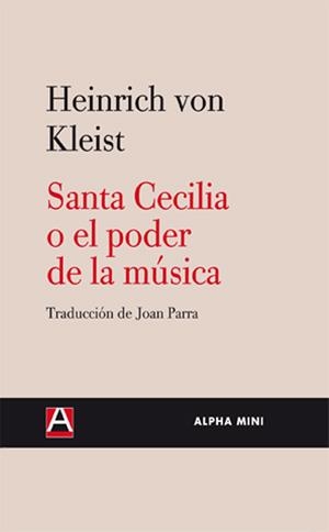 SANTA CECILIA O EL PODER DE LA MUSICA | 9788493726973 | VON KLEIST, HEINRICH | Librería Castillón - Comprar libros online Aragón, Barbastro