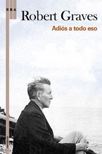 ADIOS A TODO ESO | 9788498676945 | GRAVES, ROBERT | Librería Castillón - Comprar libros online Aragón, Barbastro