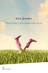 PEQUEÑA GUIA PARA SER FELIZ | 9788498676778 | QUINDLEN, ANNA | Librería Castillón - Comprar libros online Aragón, Barbastro