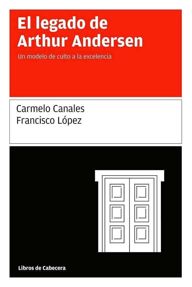 LEGADO DE ARTHUR ANDERSEN, EL | 9788493674038 | CANALES ABAITUA, CARMELO; LÓPEZ MARTÍNEZ, FRANCISCO | Librería Castillón - Comprar libros online Aragón, Barbastro